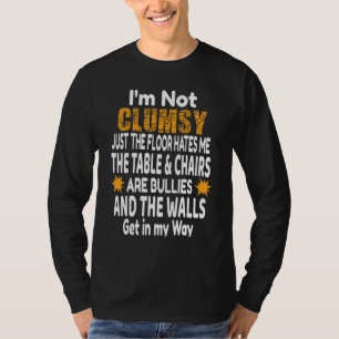 Ich bin nicht ungeschickt, es ist nur der Boden, s T-Shirt