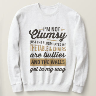Ich bin nicht ungeschickt. Es ist nur, weil der Bo Sweatshirt