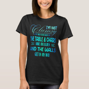 Ich bin nicht ungeschickt sakastische Frauen Männe T-Shirt