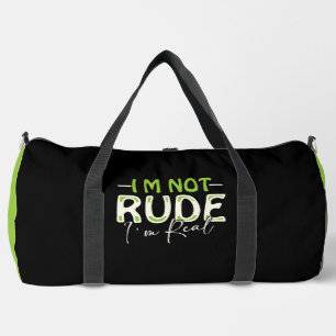 Ich bin nicht unhöflich ich bin echt duffle bag