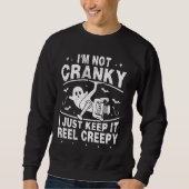Ich bin nicht unruhig, ich Behielt es Reel Creepy  Sweatshirt (Vorderseite)