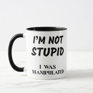 ICH BIN NICHT UNTERSTÜTZT, ICH WURDE MANIPULIERT TASSE