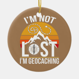 Ich bin nicht verloren, ich bin Geocaching-Schatzs Keramik Ornament