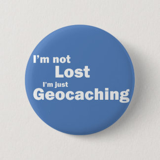 Ich bin nicht verloren ich bin gerade Geocaching Button