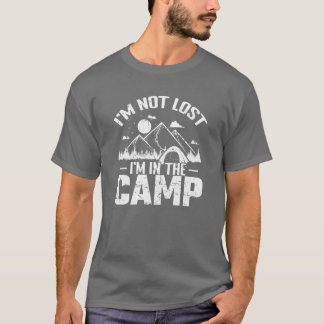 Ich bin nicht verloren, ich bin im Camp Urlaub Fre T-Shirt