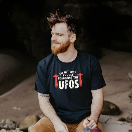 Ich bin nicht verloren, ich bin nur den Ufos gefol T-Shirt