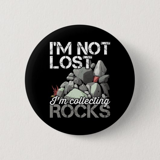 Ich bin nicht verloren, ich sammele Rocks Geologe Button (Vorderseite)