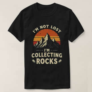 Ich bin nicht verloren, ich sammele Steine Lustige T-Shirt