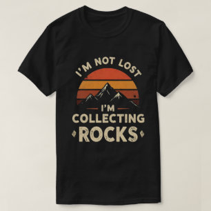 Ich bin nicht verloren, ich sammele Steine Lustige T-Shirt