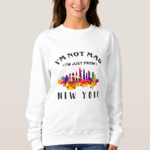 Ich bin nicht verrückt, dass ich nur aus New York Sweatshirt