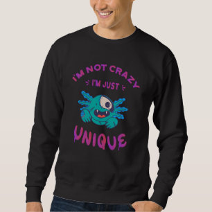Ich bin nicht verrückt, ich bin einfach einzigart sweatshirt