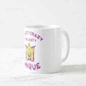 Ich bin nicht verrückt, ich bin einfach einzigarti kaffeetasse (VorderseiteRechts)
