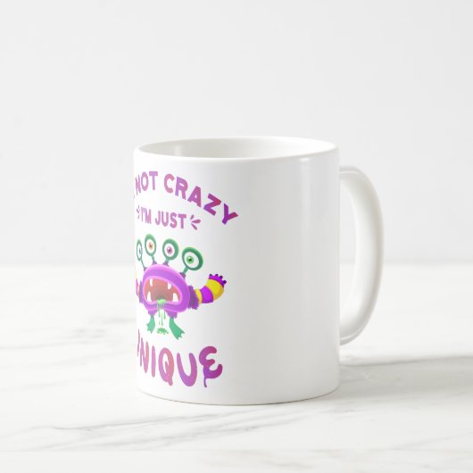 Ich bin nicht verrückt, ich bin einfach einzigarti kaffeetasse (VorderseiteRechts)