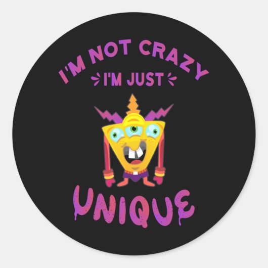 Ich bin nicht verrückt, ich bin einfach einzigarti runder aufkleber (Vorderseite)