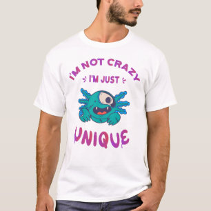 Ich bin nicht verrückt, ich bin einfach einzigarti T-Shirt