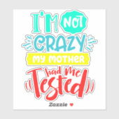 Ich bin nicht verrückt, meine Mutter hatte mich ge Aufkleber (Blatt)