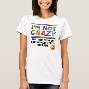 Ich bin nicht verrückt, sondern lustig T-Shirt