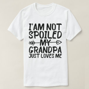 Ich bin nicht verwöhnt mein Opa nur Lieben mich lu T-Shirt