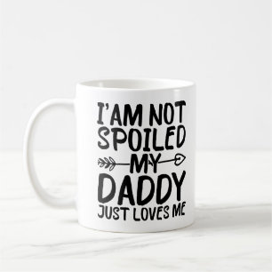 Ich bin nicht verwöhnt mein Papa nur Lieben mir lu Kaffeetasse