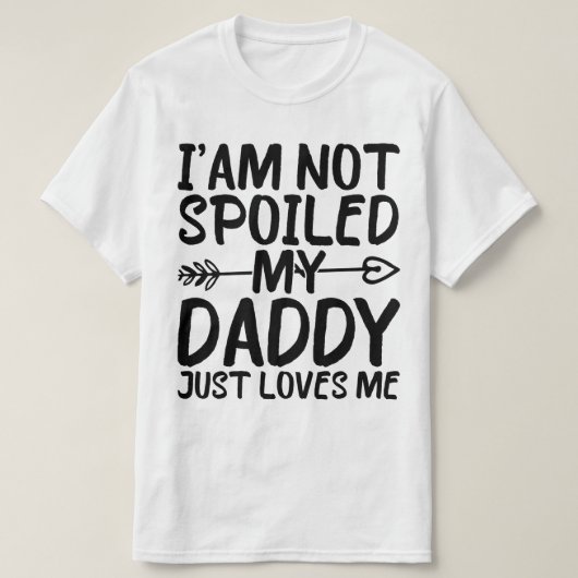 Ich bin nicht verwöhnt mein Papa nur Lieben mir lu T-Shirt (Design vorne)