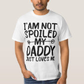 Ich bin nicht verwöhnt mein Papa nur Lieben mir lu T-Shirt (Vorderseite)