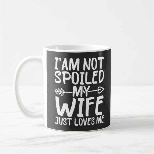 Ich bin nicht verwöhnt meine Ehefrau nur Lieben mi Kaffeetasse (Links)
