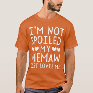 Ich bin nicht verwöhnt, meine Oma liebt mich einfa T-Shirt