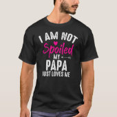 Ich bin nicht verwöhnt meine Papa-Lieben Ich lusti T-Shirt (Vorderseite)