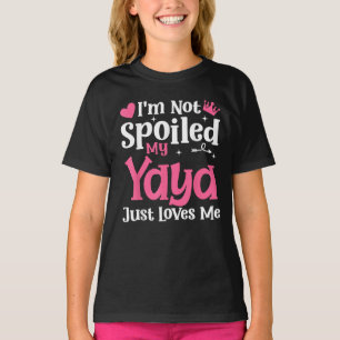 Ich bin nicht verwöhnt meine Yaya nur Lieben Ich T-Shirt
