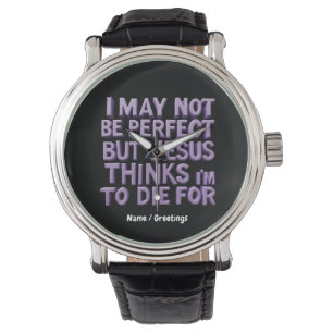 Ich bin nicht vollkommen, aber Jesus ist für mich Armbanduhr