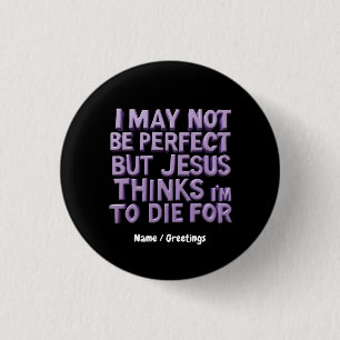 Ich bin nicht vollkommen, aber Jesus ist für mich Button