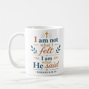 Ich bin nicht, was ich fühlte. Ich bin, was Er sag Kaffeetasse