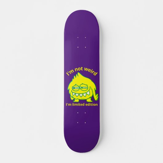 ICH BIN NICHT WEIRD, ICH BIN BEGRENZT EDITION lust Skateboard (Vorne)