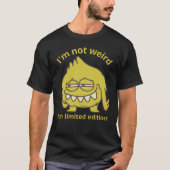 ICH BIN NICHT WEIRD, ICH BIN BEGRENZT EDITION lust T-Shirt (Vorderseite)