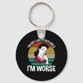 Ich bin nicht wie andere Mädchen - ich bin schlimm Schlüsselanhänger (Vorderseite)