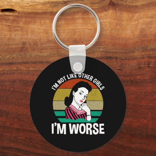 Ich bin nicht wie andere Mädchen - ich bin schlimm Schlüsselanhänger (Rückseite)