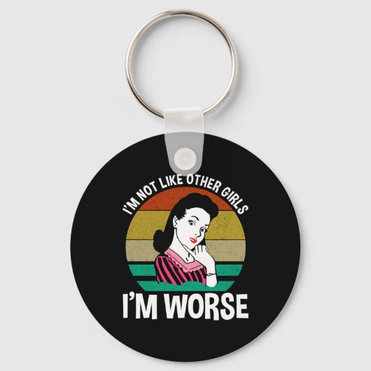 Ich bin nicht wie andere Mädchen - ich bin schlimm Schlüsselanhänger (Rückseite)