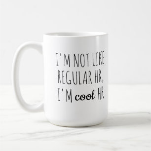 Ich bin nicht wie die normale HR, ich bin Cool HR Kaffeetasse