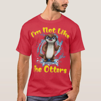 Ich bin nicht wie die Otters T-Shirt
