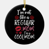 Ich bin nicht wie eine normale Mama eine Coole Mam Keramik Ornament (Vorne)