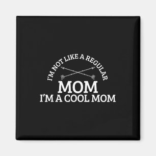 Ich bin nicht wie eine normale Mama eine Coole Mam Magnet