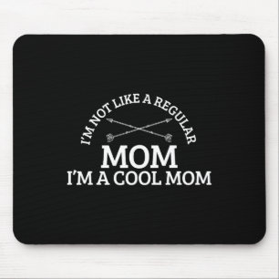 Ich bin nicht wie eine normale Mama eine Coole Mam Mousepad