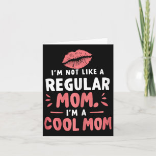 Ich bin nicht wie eine normale Mutter, ich bin ein Karte