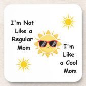 Ich bin nicht wie eine regelmäßige Mama auf einer Getränkeuntersetzer (Vorderseite)