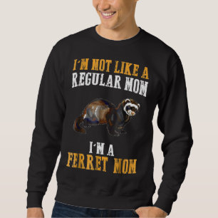 Ich bin nicht wie eine reguläre Mama im Frettchen Sweatshirt