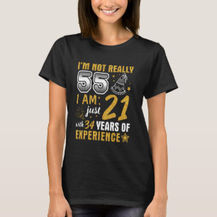 Ich bin nicht wirklich 55 Ich bin nur 21 mit 34 Ja T-Shirt