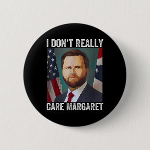 Ich bin nicht wirklich kümmern Margaret Funny Trum Button