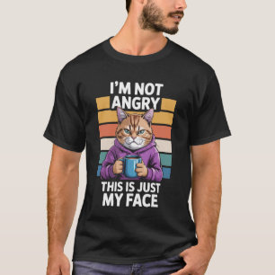 Ich bin nicht wütend, das ist nur etwas für Katzen T-Shirt