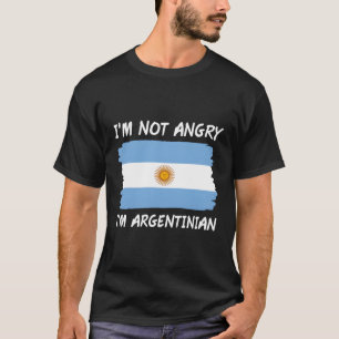 Ich bin nicht wütend, dass ich Argentinienflagge b T-Shirt