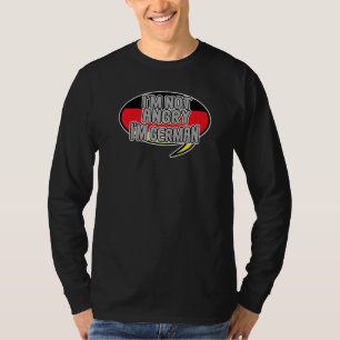 Ich bin nicht wütend, dass ich Deutscher bin T-Shirt